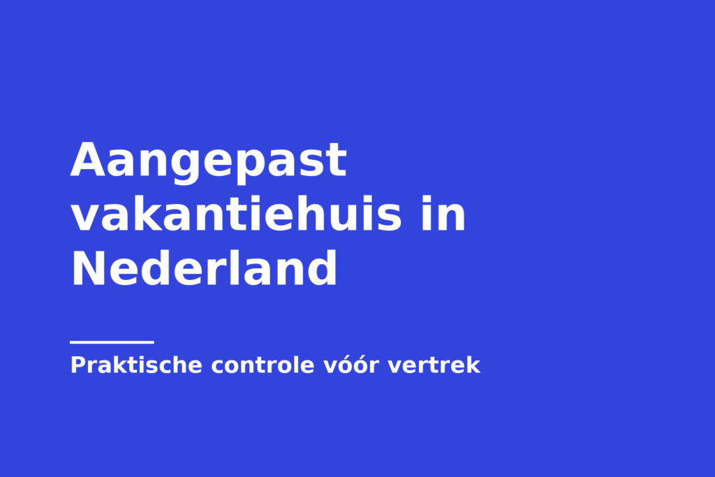 Aangepast vakantiehuis in Nederland
