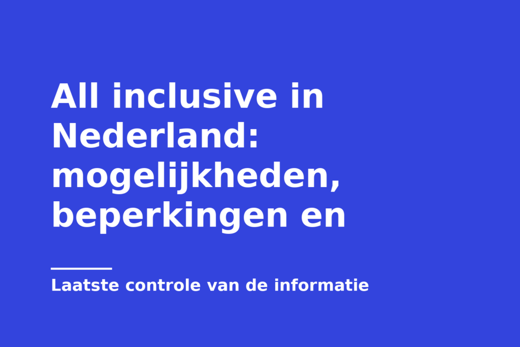 All inclusive in Nederland: mogelijkheden, beperkingen en