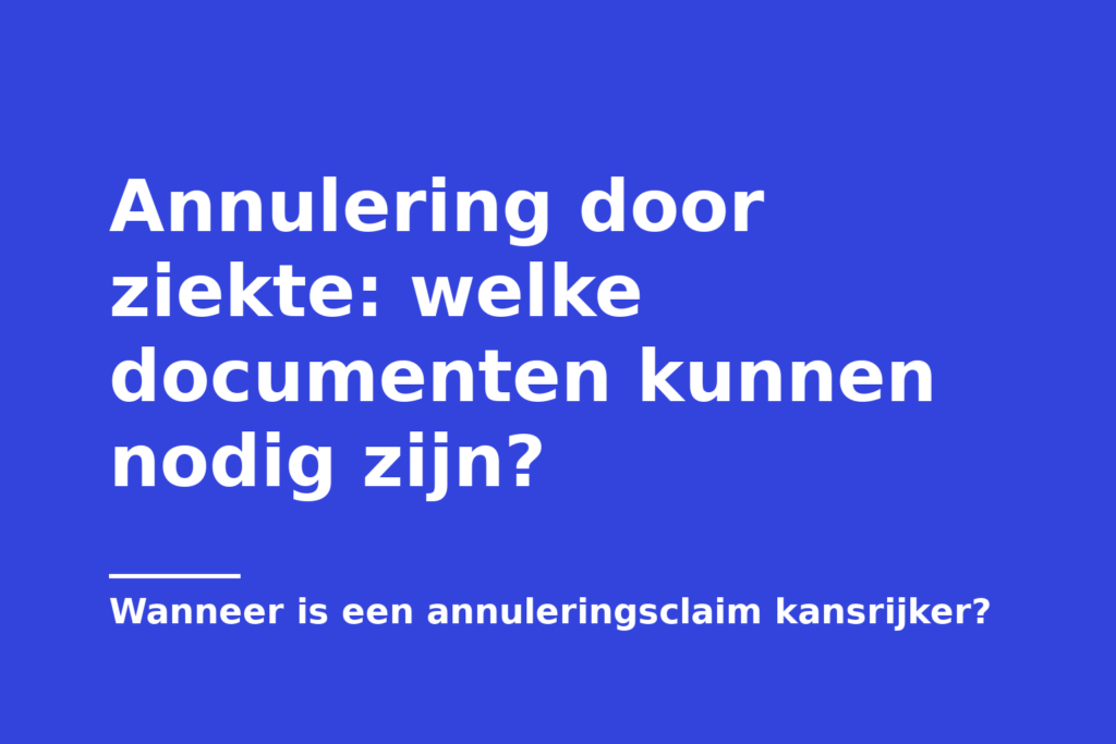 Annulering door ziekte: welke documenten kunnen nodig zijn?