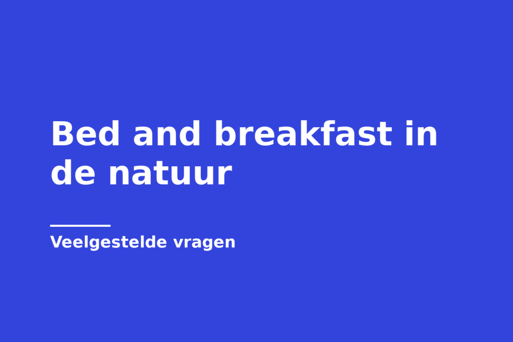 Bed and breakfast in de natuur