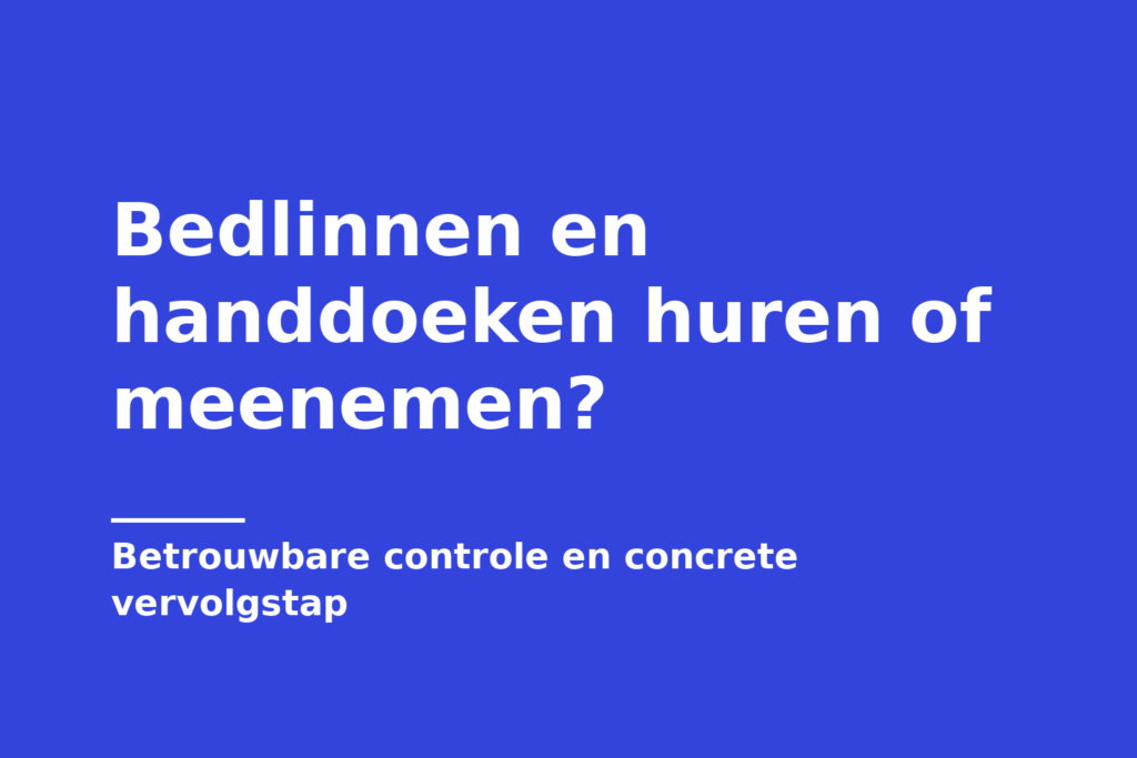 Bedlinnen en handdoeken huren of meenemen?