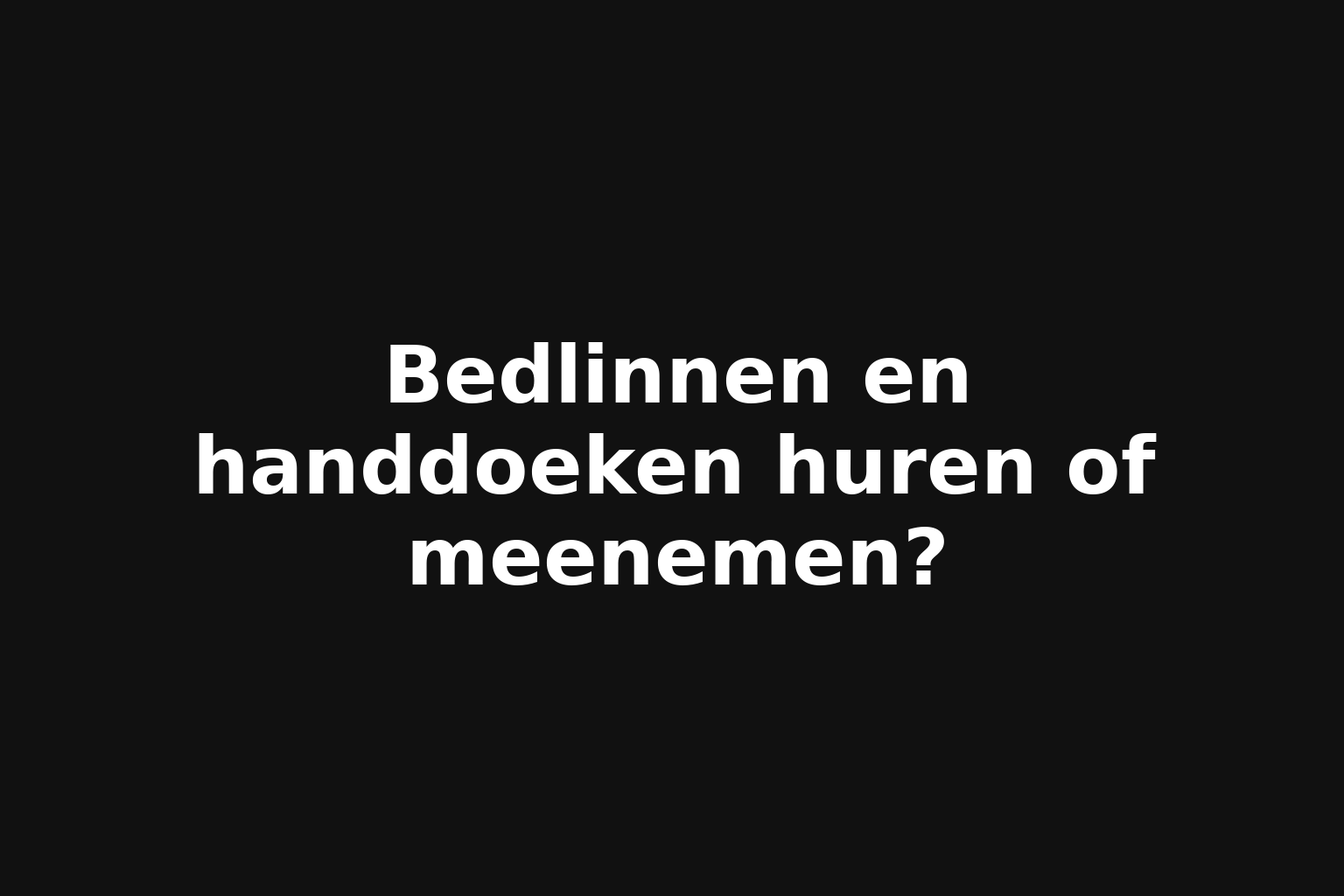 Bedlinnen en handdoeken huren of meenemen?