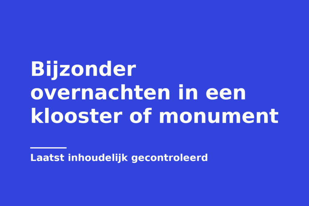 Bijzonder overnachten in een klooster of monument
