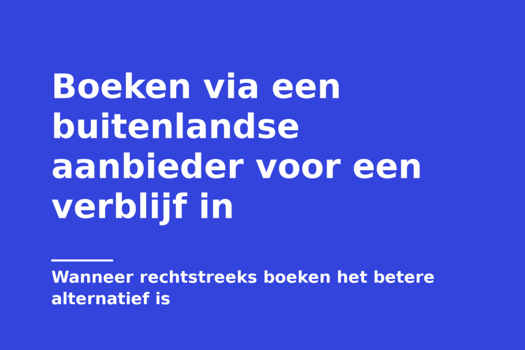 Boeken via een buitenlandse aanbieder voor een verblijf in