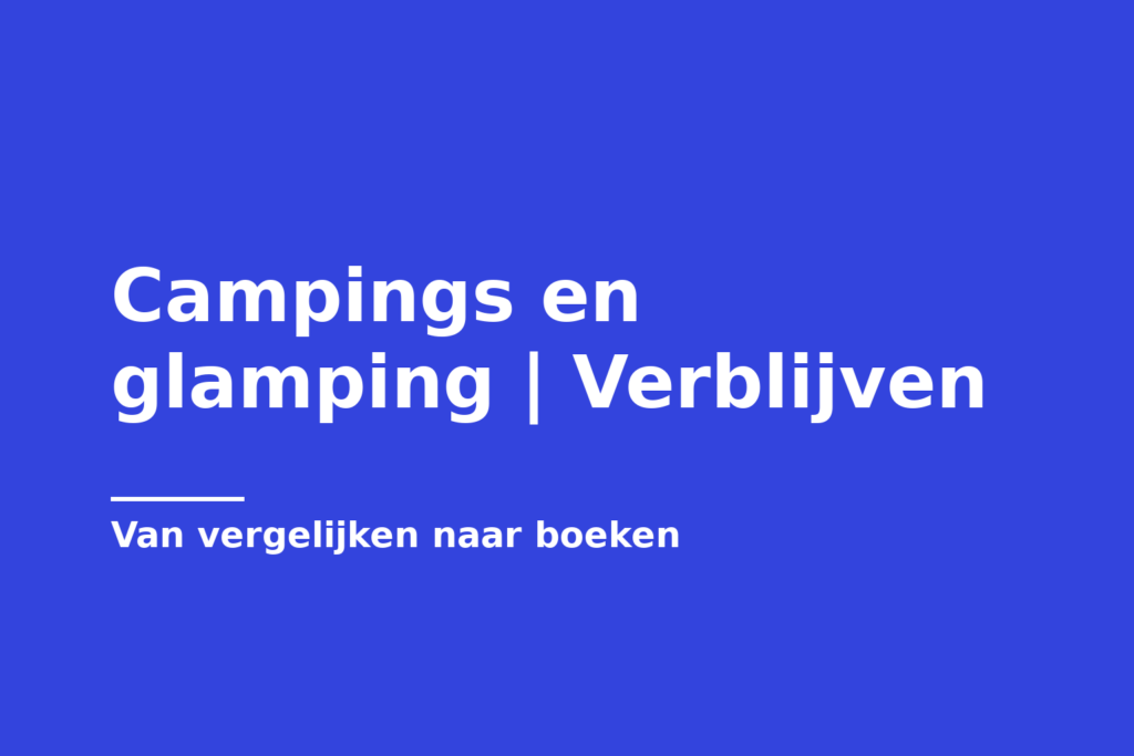 Campings en glamping | Verblijven
