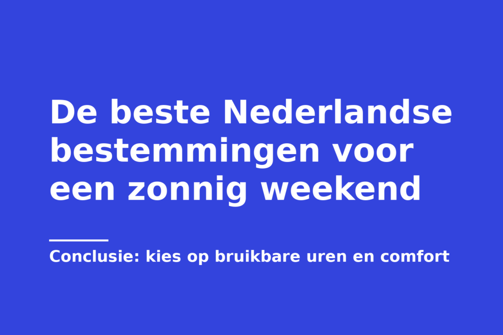 De beste Nederlandse bestemmingen voor een zonnig weekend
