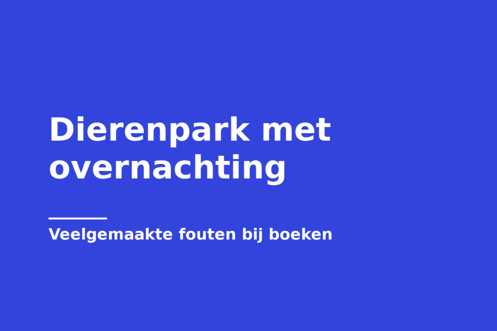 Dierenpark met overnachting