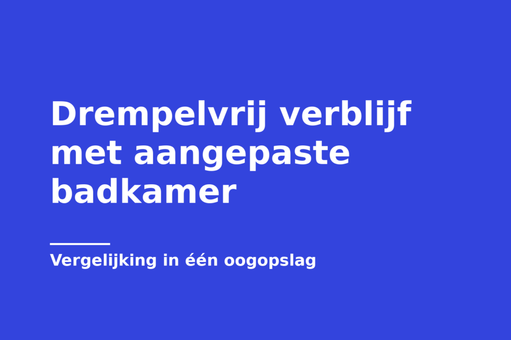 Drempelvrij verblijf met aangepaste badkamer
