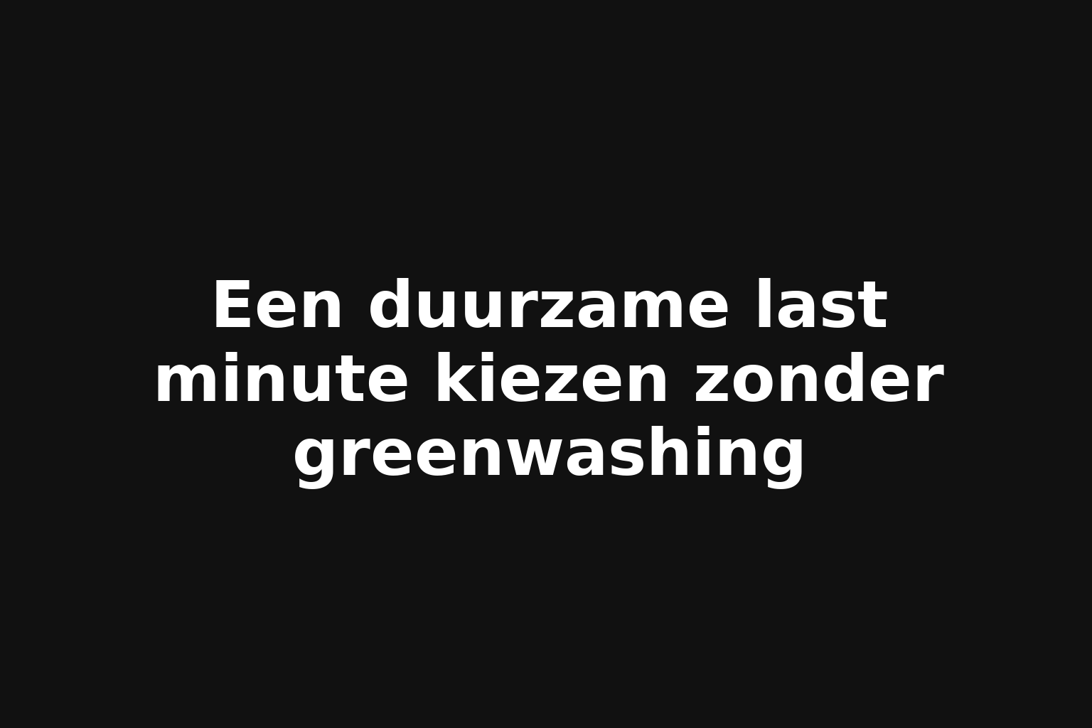 Een duurzame last minute kiezen zonder greenwashing