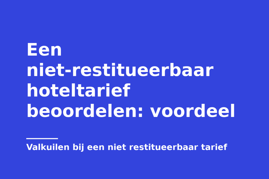 Een niet-restitueerbaar hoteltarief beoordelen: voordeel