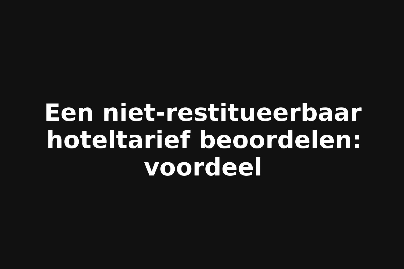 Een niet-restitueerbaar hoteltarief beoordelen: voordeel