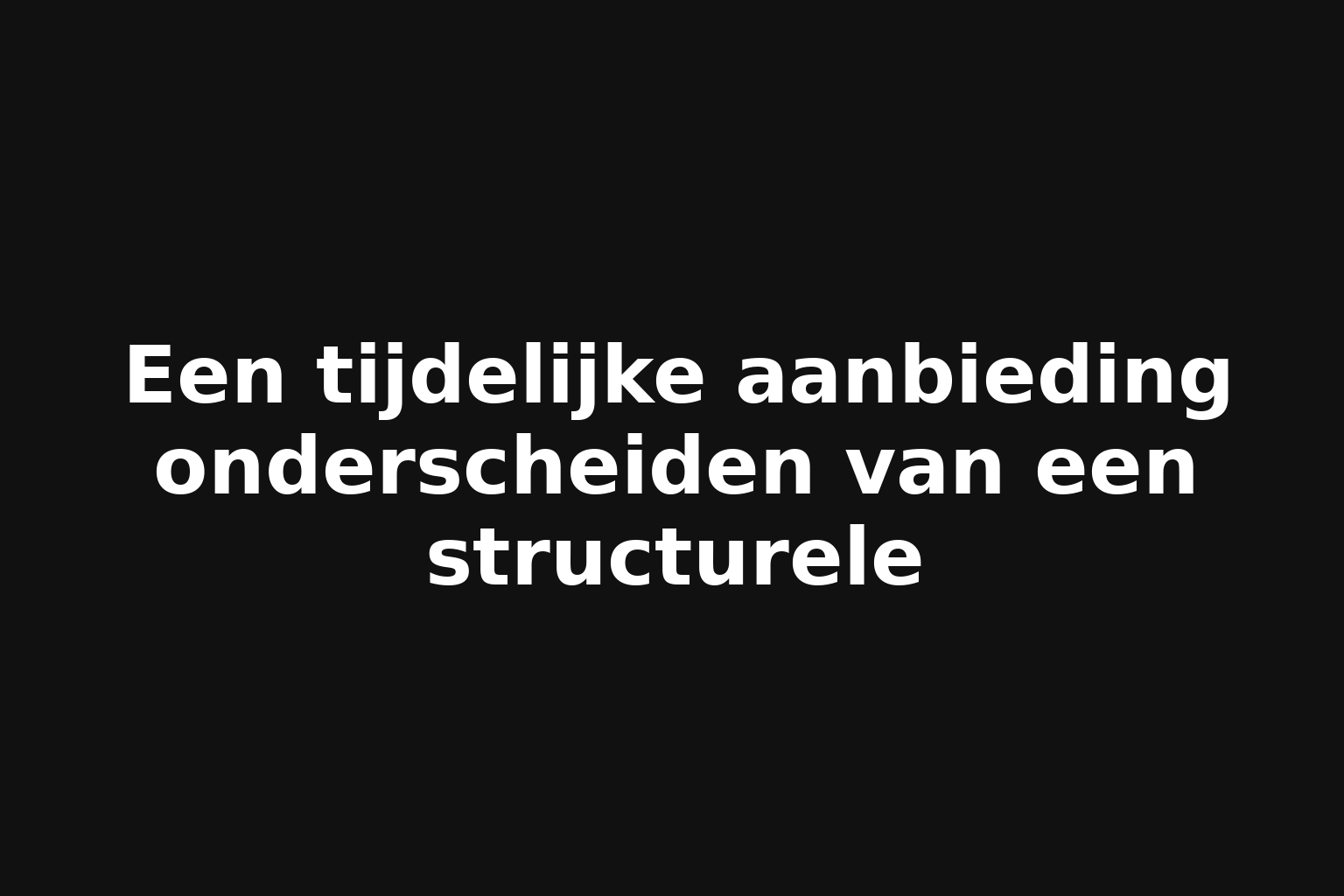 Een tijdelijke aanbieding onderscheiden van een structurele