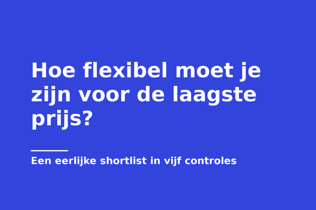 Hoe flexibel moet je zijn voor de laagste prijs?