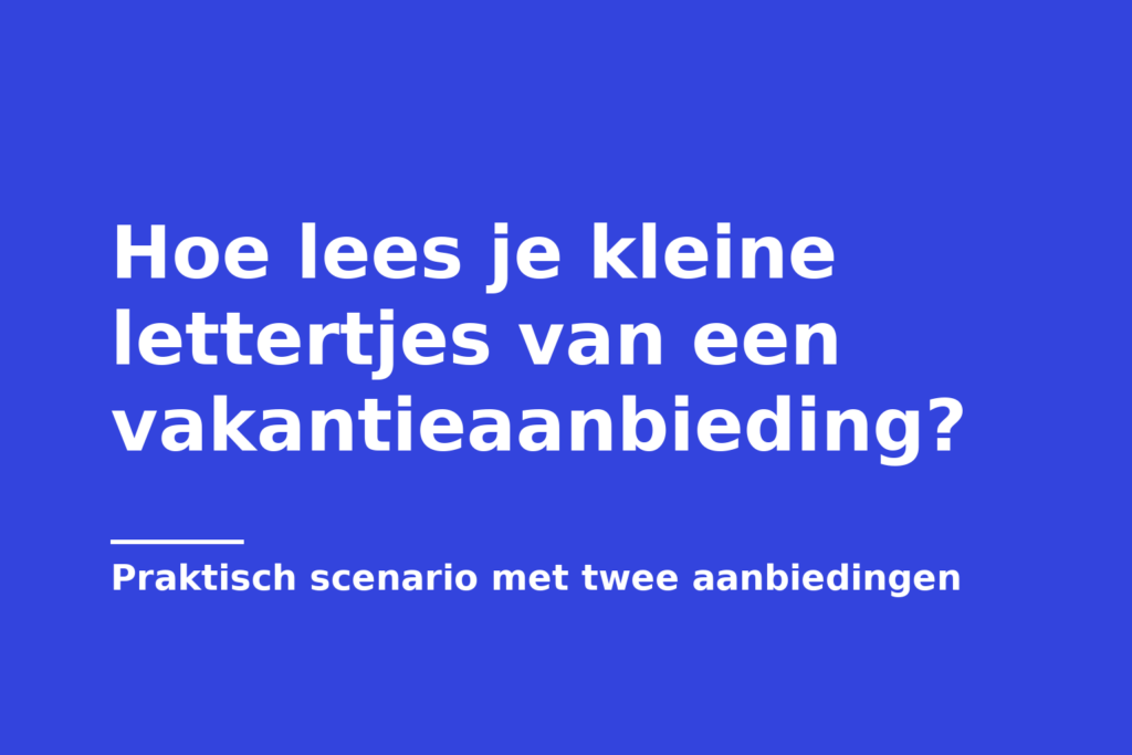 Hoe lees je kleine lettertjes van een vakantieaanbieding?