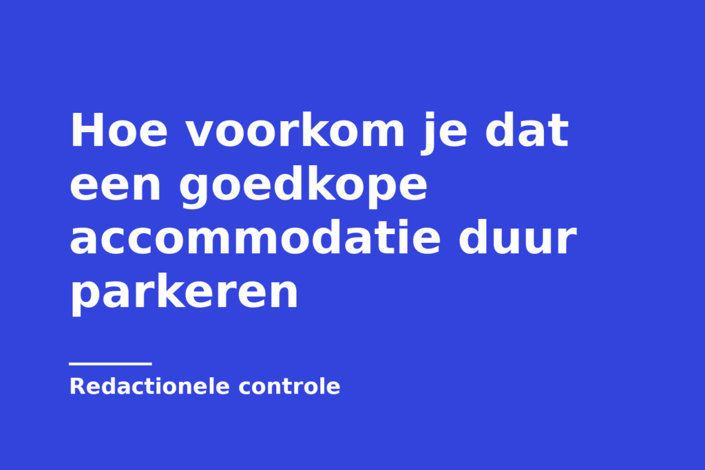 Hoe voorkom je dat een goedkope accommodatie duur parkeren
