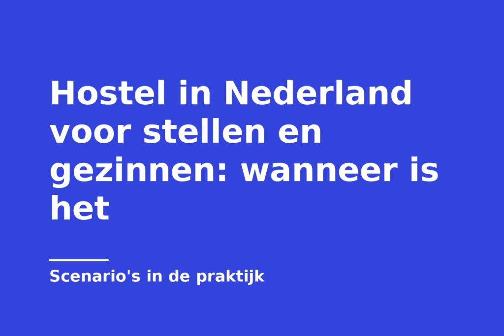 Hostel in Nederland voor stellen en gezinnen: wanneer is het