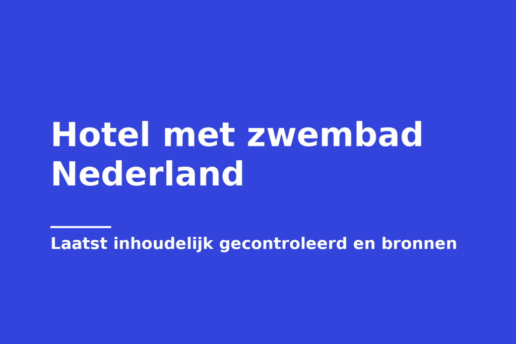 Hotel met zwembad Nederland