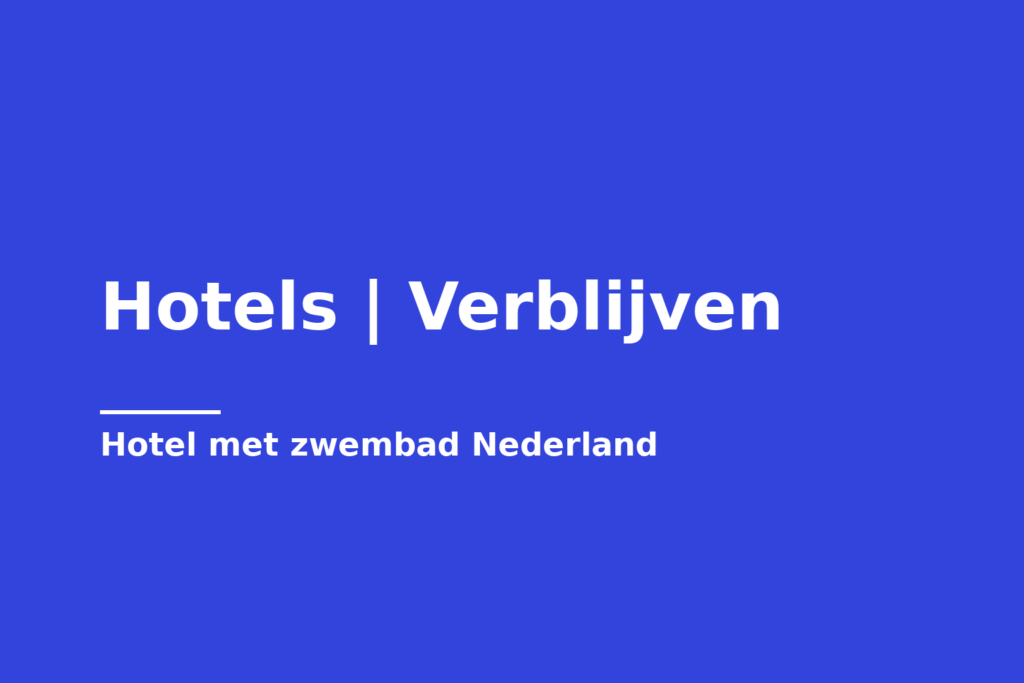 Hotels | Verblijven