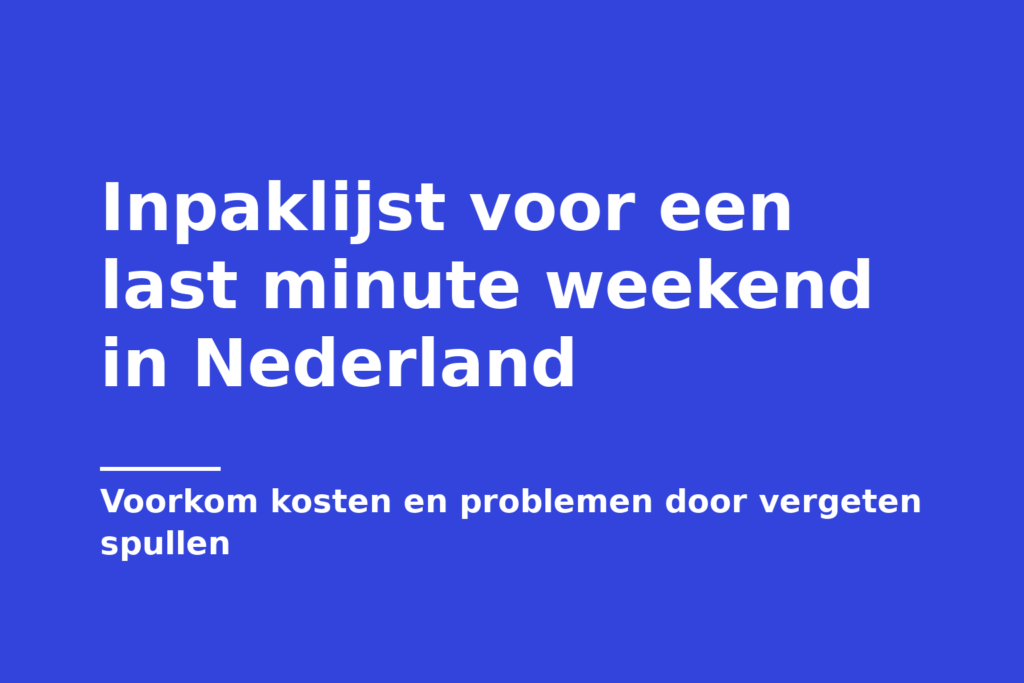 Inpaklijst voor een last minute weekend in Nederland