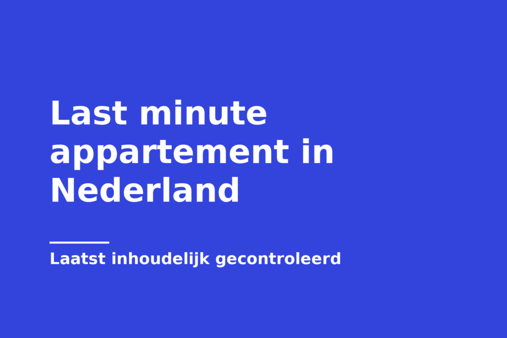 Last minute appartement in Nederland