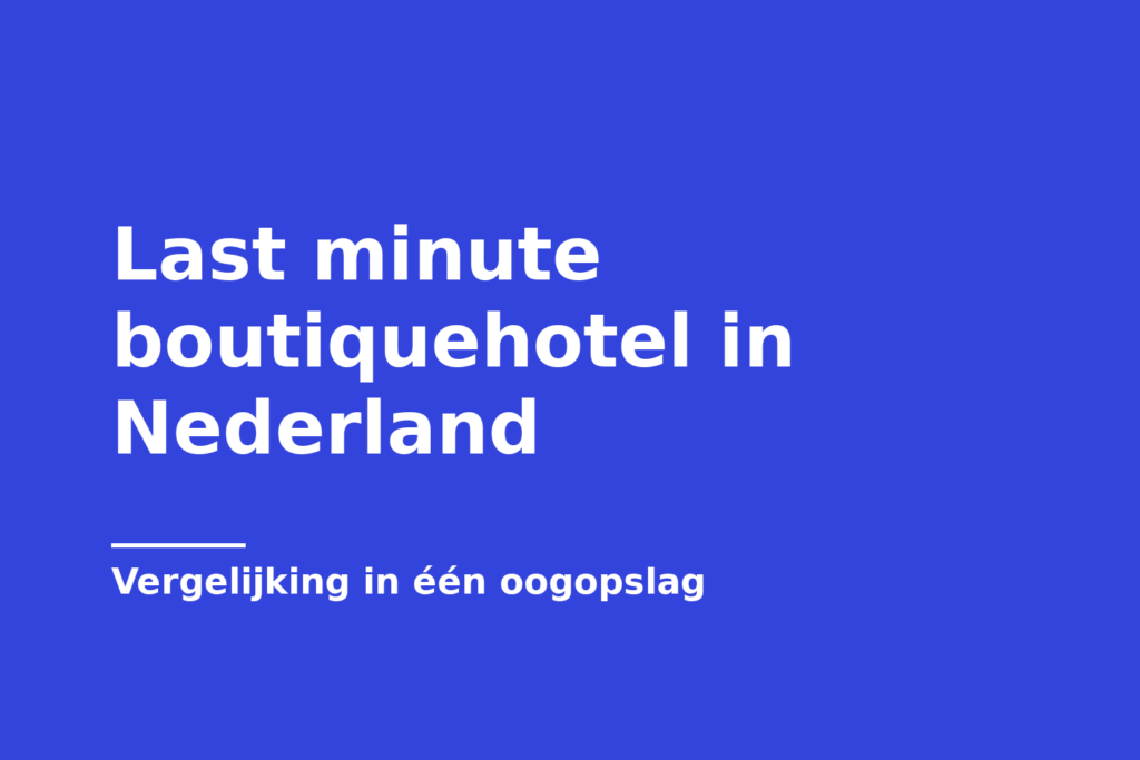 Last minute boutiquehotel in Nederland
