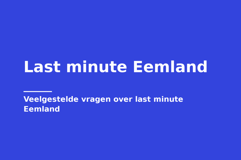 Last minute Eemland