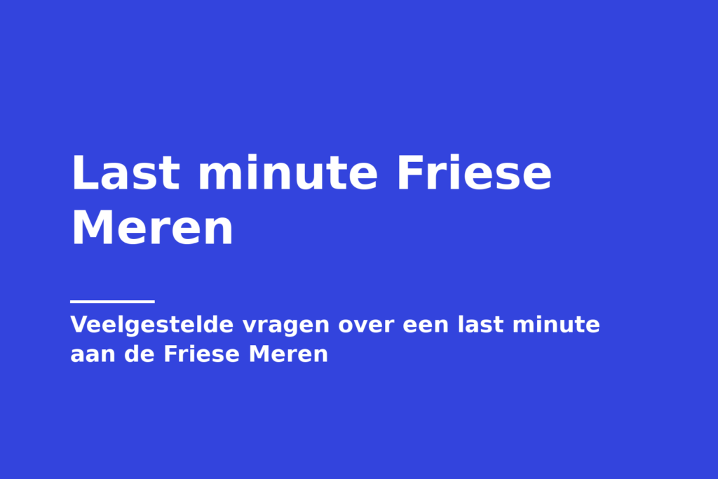 Last minute Friese Meren
