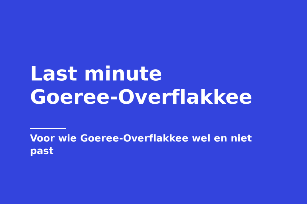 Last minute Goeree-Overflakkee