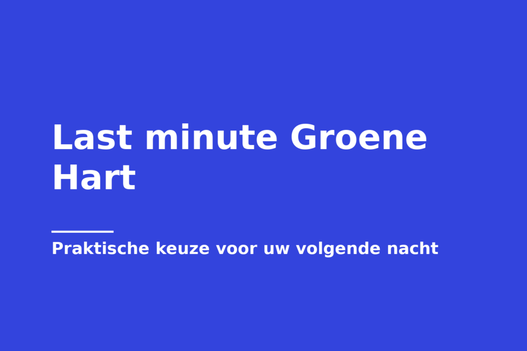Last minute Groene Hart