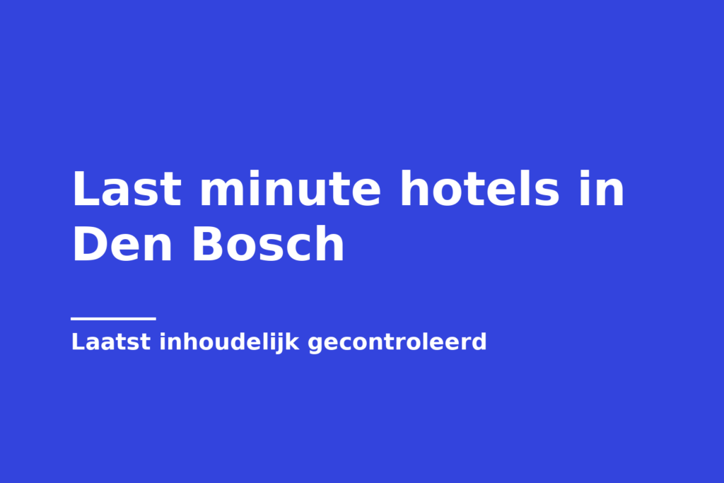 Last minute hotels in Den Bosch