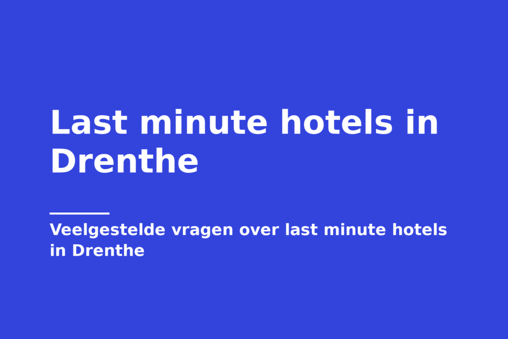 Last minute hotels in Drenthe