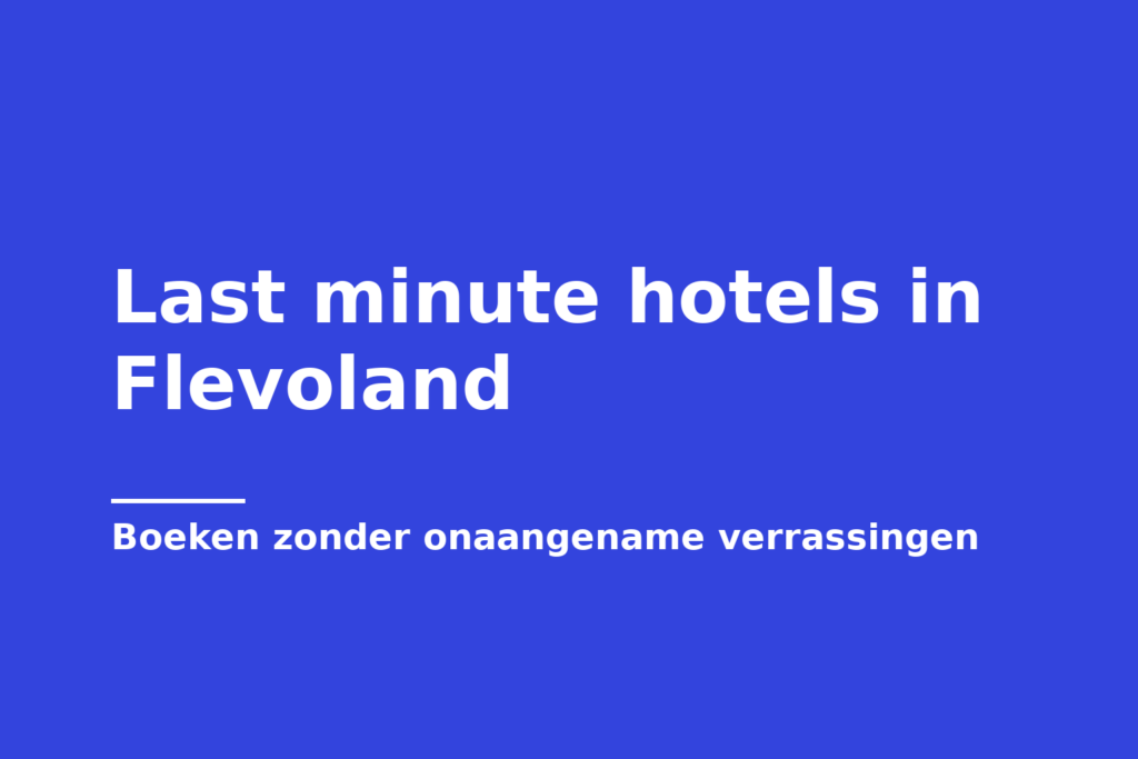 Last minute hotels in Flevoland