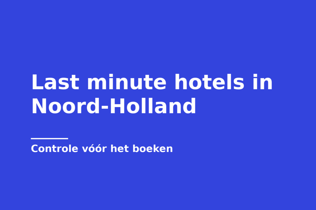 Last minute hotels in Noord-Holland