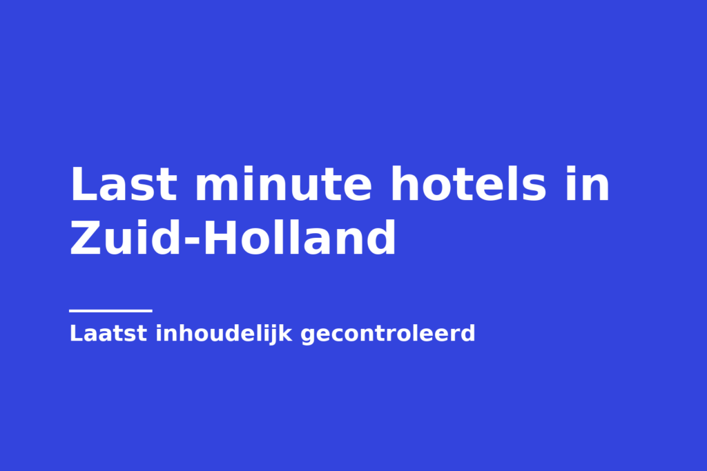 Last minute hotels in Zuid-Holland