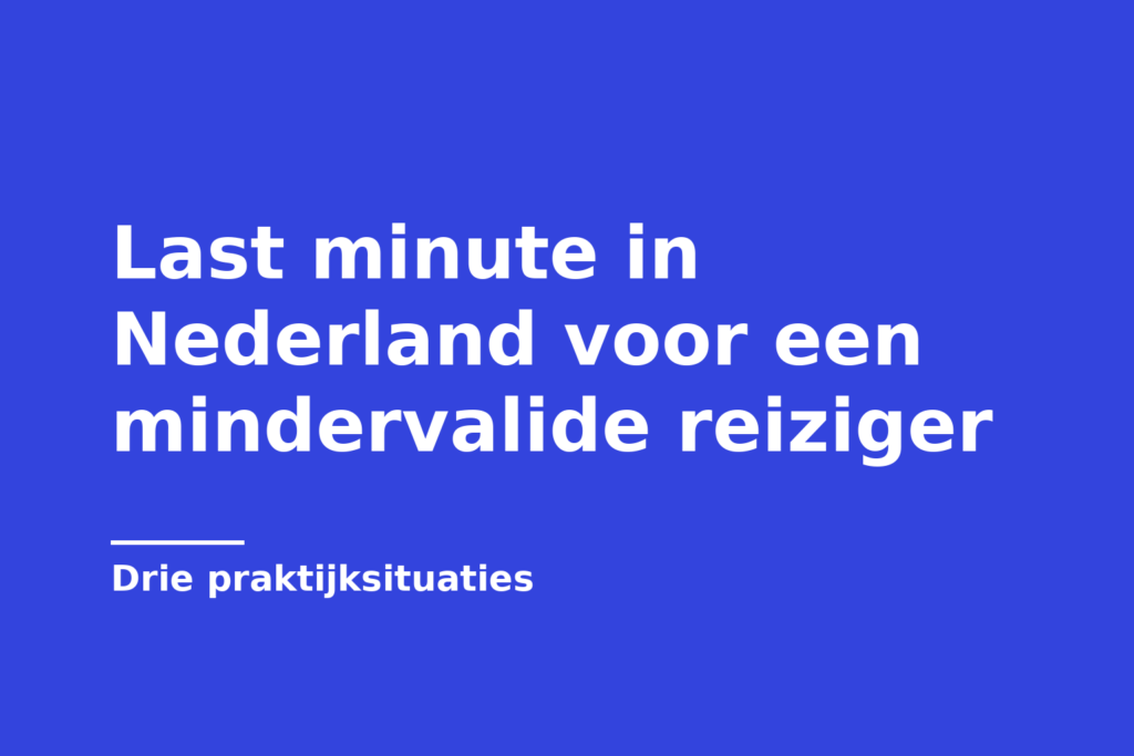 Last minute in Nederland voor een mindervalide reiziger