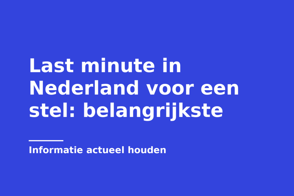 Last minute in Nederland voor een stel: belangrijkste