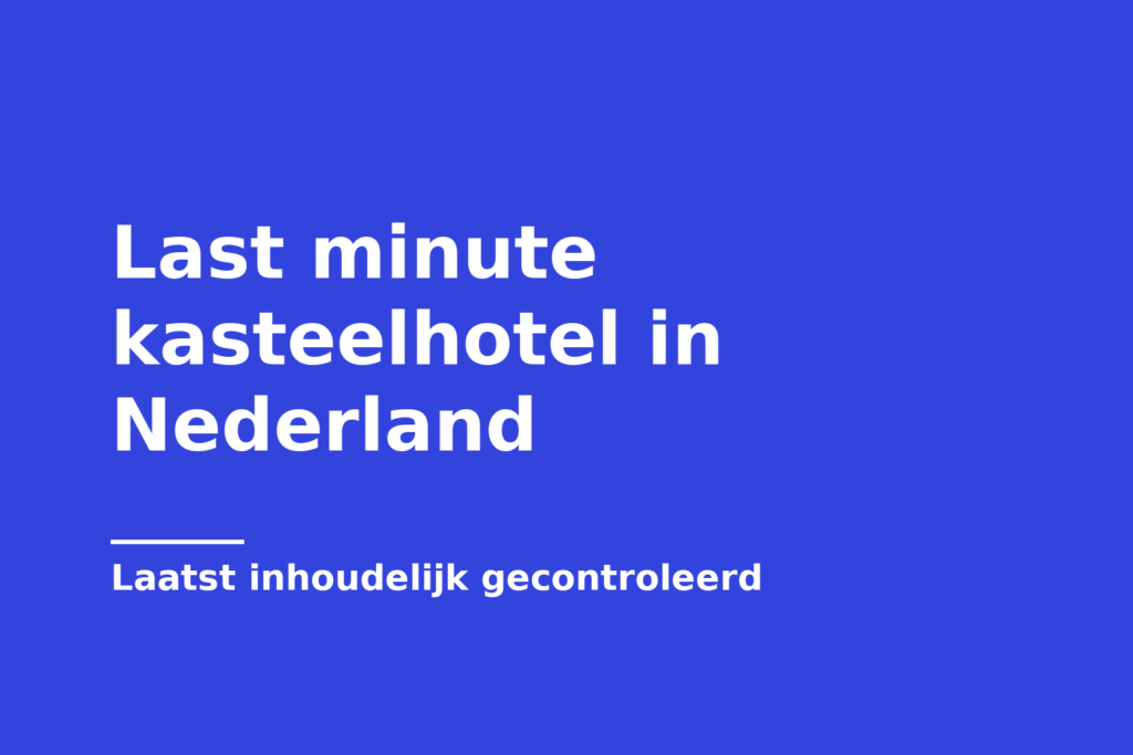 Last minute kasteelhotel in Nederland