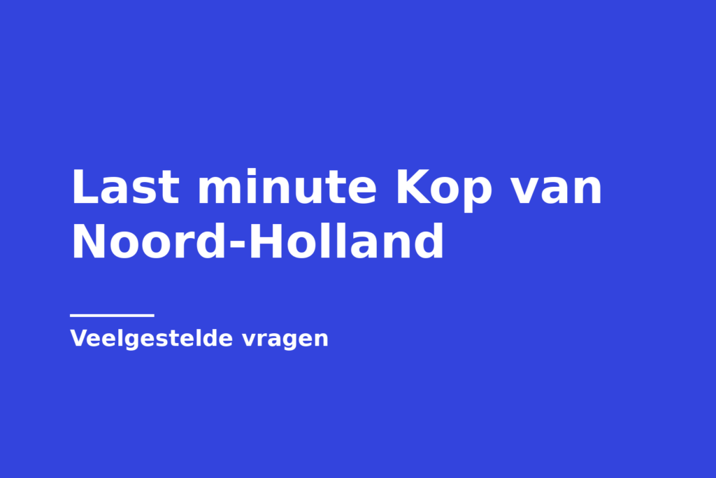 Last minute Kop van Noord-Holland
