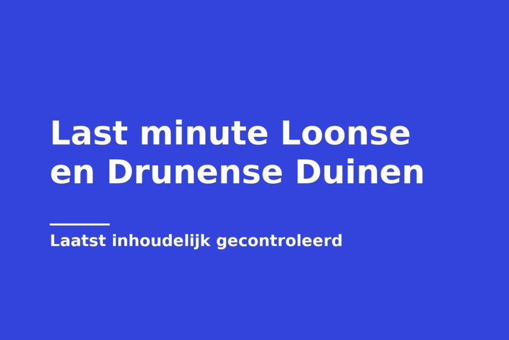Last minute Loonse en Drunense Duinen