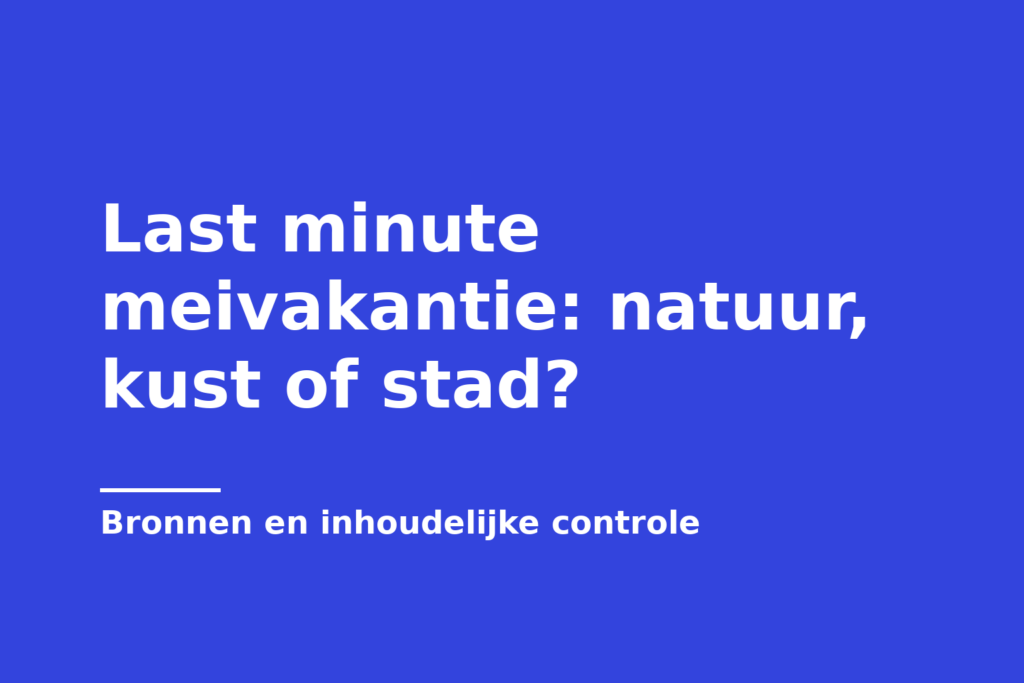 Last minute meivakantie: natuur, kust of stad?
