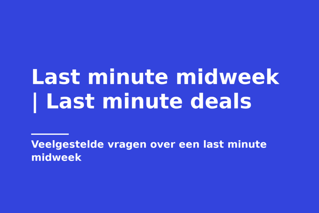 Last minute midweek | Last minute deals