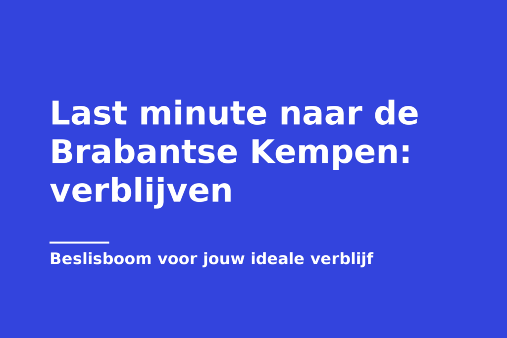 Last minute naar de Brabantse Kempen: verblijven