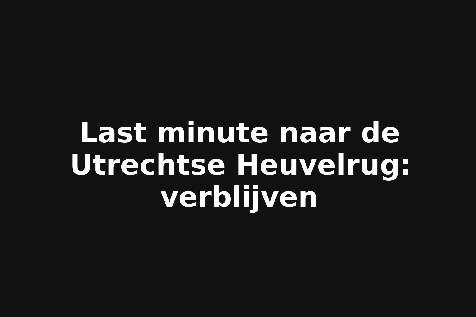 Last minute naar de Utrechtse Heuvelrug: verblijven
