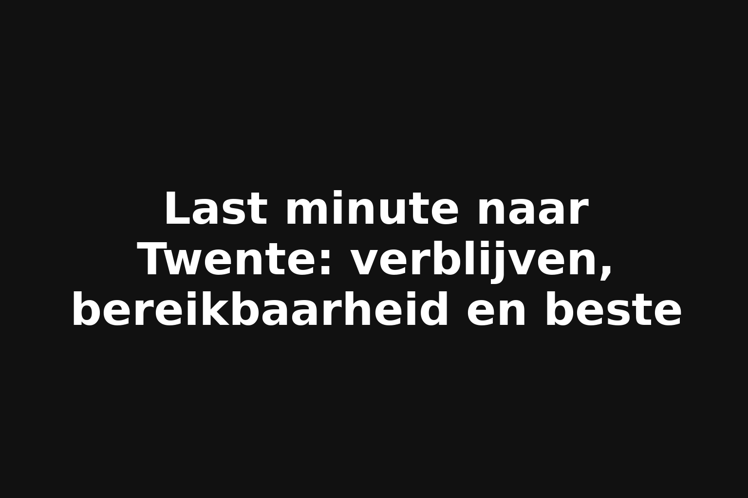 Last minute naar Twente: verblijven, bereikbaarheid en beste