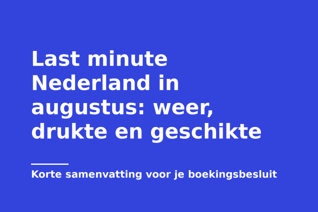 Last minute Nederland in augustus: weer, drukte en geschikte