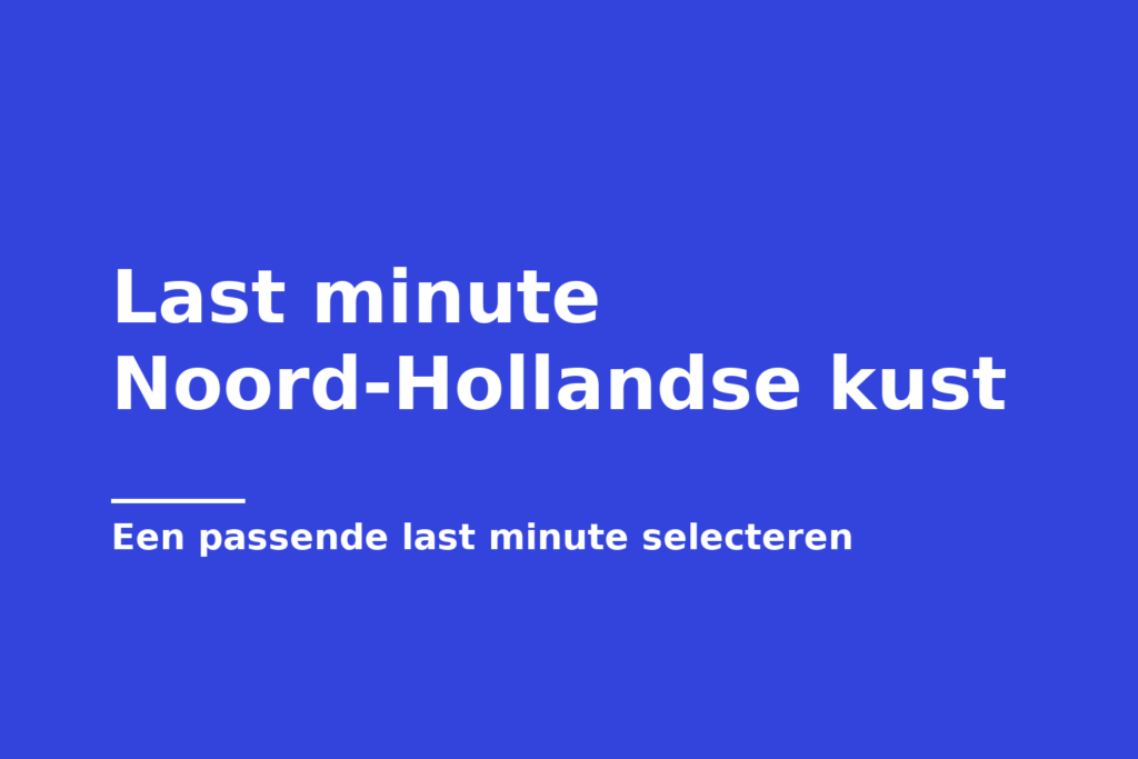 Last minute Noord-Hollandse kust