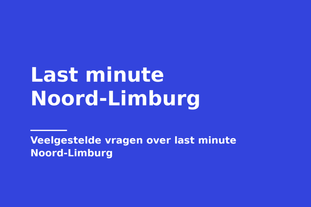Last minute Noord-Limburg