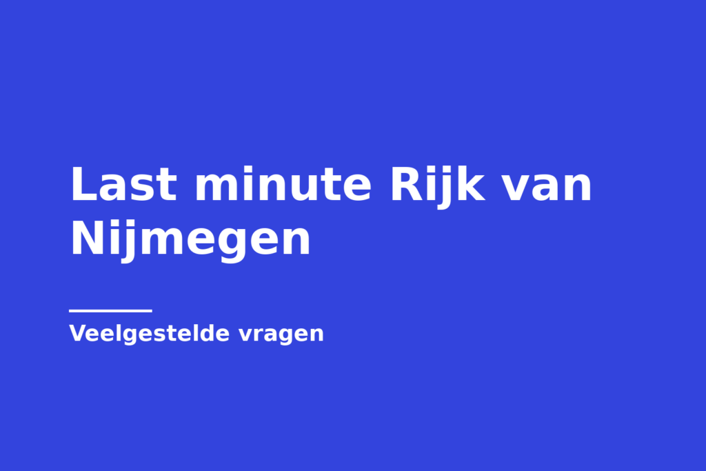 Last minute Rijk van Nijmegen