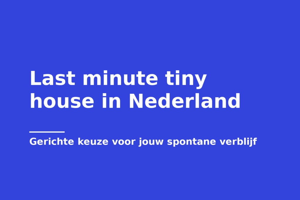 Last minute tiny house in Nederland