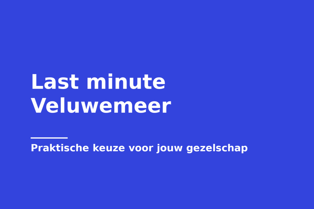 Last minute Veluwemeer